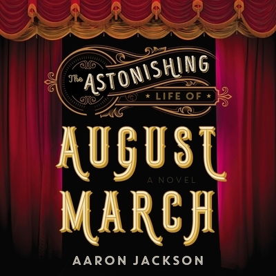 Cover for Aaron Jackson · The Astonishing Life of August March Lib/E (CD) (2020)