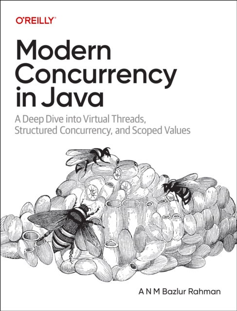 Modern Concurrency in Java: A Deep Dive Into Virtual Threads, Structured Concurrency, and Scoped Values - A N M Bazlur Rahman - Books - O'Reilly Media - 9781098165413 - September 30, 2025