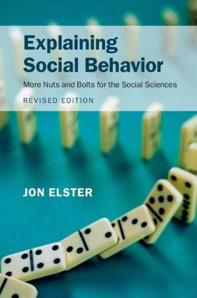 Explaining Social Behavior: More Nuts and Bolts for the Social Sciences - Elster, Jon (College de France, Paris) - Bücher - Cambridge University Press - 9781107416413 - 28. Juli 2015