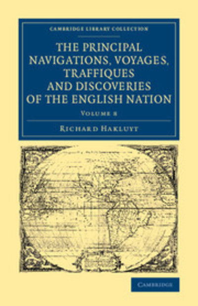 Cover for Richard Hakluyt · The Principal Navigations Voyages Traffiques and Discoveries of the English Nation - Cambridge Library Collection - Maritime Exploration (Taschenbuch) (2014)