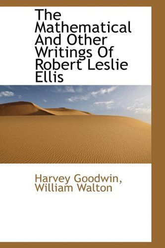 Cover for William Walton · The Mathematical and Other Writings of Robert Leslie Ellis (Paperback Book) [Large Type edition] (2011)