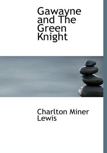 Cover for Charlton Miner Lewis · Gawayne and the Green Knight (Hardcover Book) (2009)