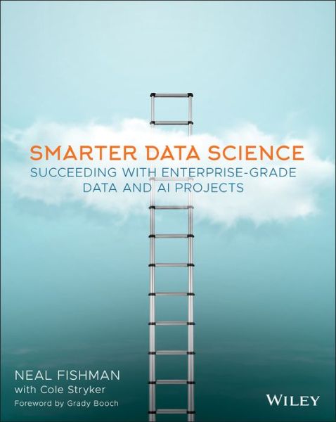 Cover for Neal Fishman · Smarter Data Science: Succeeding with Enterprise-Grade Data and AI Projects (Paperback Book) (2020)