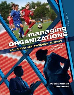 Managing Organizations for Sport and Physical Activity: A Systems Perspective - Packianathan Chelladurai - Books - Taylor & Francis Ltd - 9781138078413 - May 10, 2017