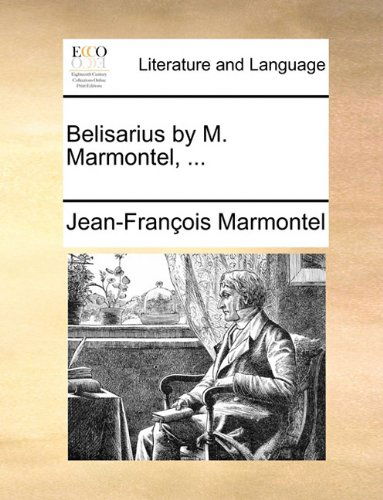 Cover for Jean Francois Marmontel · Belisarius by M. Marmontel, ... (Paperback Book) (2010)
