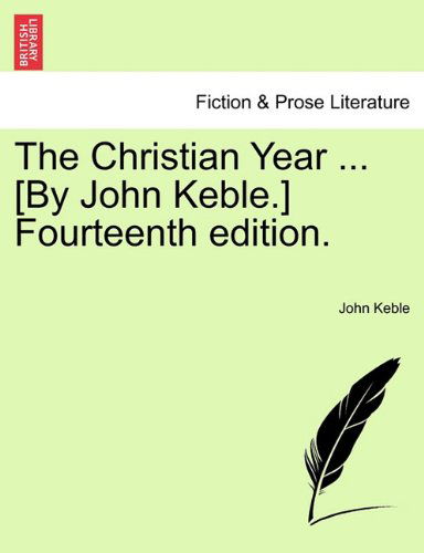 Cover for John Keble · The Christian Year ... [by John Keble.] Fourteenth Edition. (Pocketbok) (2011)