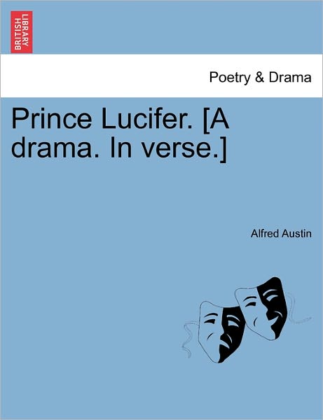 Cover for Alfred Austin · Prince Lucifer. [a Drama. in Verse.] (Paperback Book) (2011)