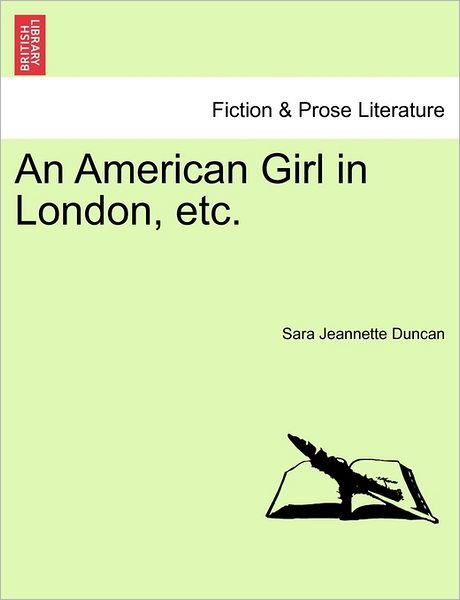 Cover for Sara Jeannette Duncan · An American Girl in London, Etc. (Taschenbuch) (2011)