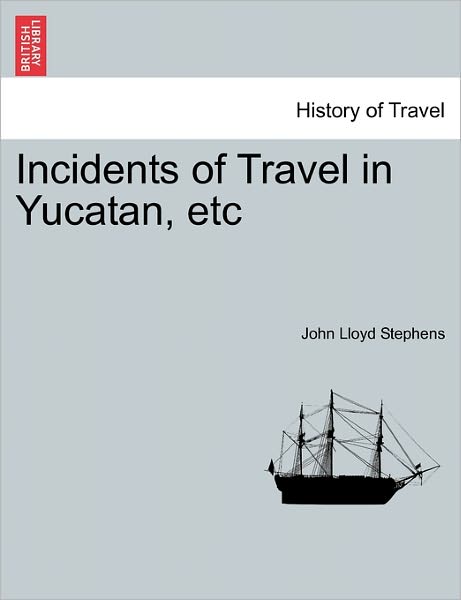 Cover for John Lloyd Stephens · Incidents of Travel in Yucatan, Etc (Pocketbok) (2011)