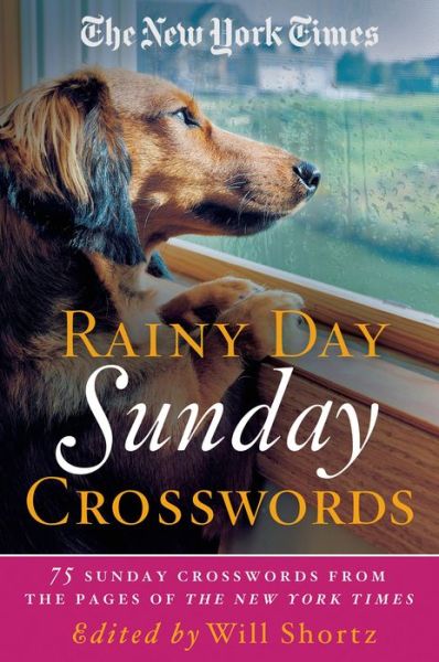 Cover for New York Times · The New York Times Rainy Day Sunday Crosswords: 75 Sunday Puzzles from the Pages of the New York Times (Paperback Book) (2015)