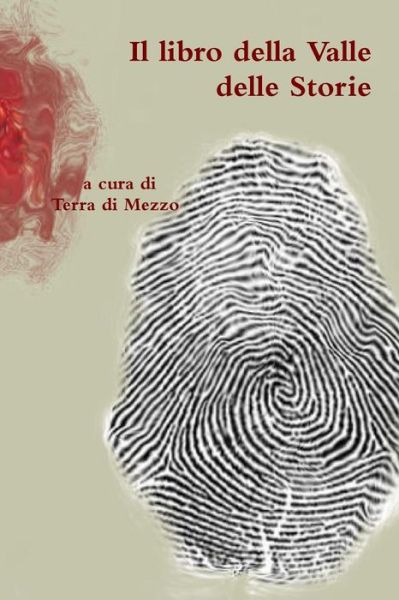 Cover for A Cura Di Terra Di Mezzo · Il Libro Della Valle Delle Storie (Paperback Book) [Italian edition] (2014)