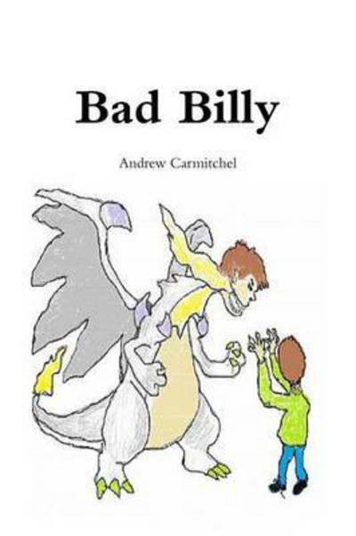 Bad Billy - Andrew Carmitchel - Böcker - Lulu.com - 9781312698413 - 23 november 2014