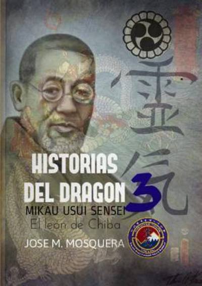 Cover for Jose Manuel Mosquera · Historias Del Dragon 3; Mikao Usui, El Leon De Chiba. (Paperback Bog) (2015)