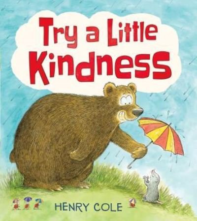 Cover for Henry Cole · Try a little kindness (Bok) (2018)