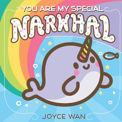 You Are My Special Narwhal - Joyce Wan - Kirjat - Cartwheel Books - 9781338681413 - tiistai 31. toukokuuta 2022