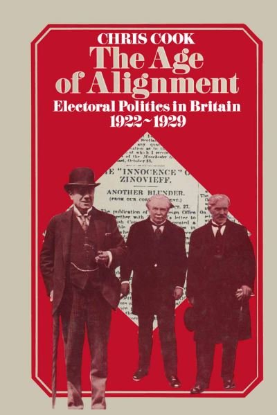 Cover for Chris Cook · The Age of Alignment: Electoral Politics in Britain 1922-1929 (Paperback Bog) [1st ed. 1975 edition] (1975)