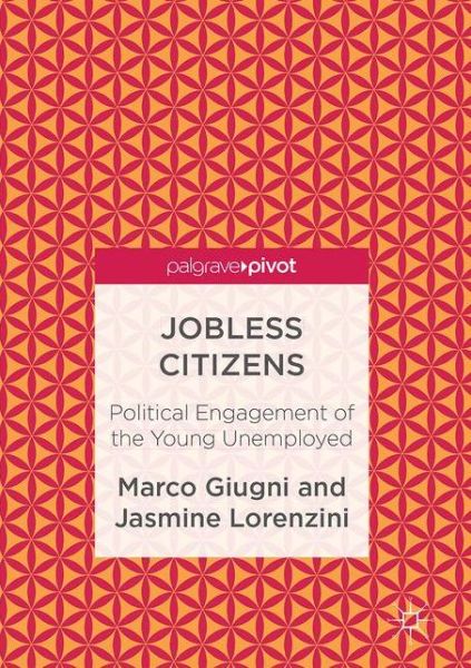 Cover for Marco Giugni · Jobless Citizens: Political Engagement of the Young Unemployed (Hardcover Book) [1st ed. 2017 edition] (2017)