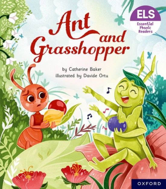 Essential Letters and Sounds: Essential Phonic Readers: Oxford Reading Level 7: Ant and Grasshopper - Essential Letters and Sounds: Essential Phonic Readers - Catherine Baker - Libros - Oxford University Press - 9781382039413 - 18 de mayo de 2023