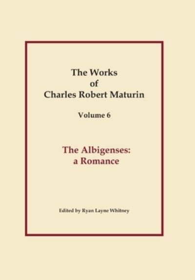 Cover for Charles Robert Maturin · The Albigenses, Works of Charles Robert Maturin, Vol. 6 (Hardcover bog) (2017)