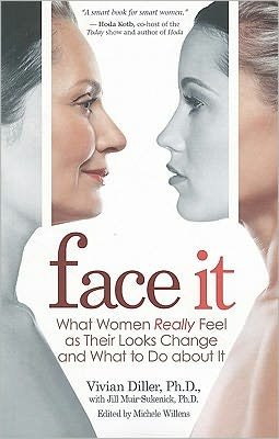 Cover for Jill Muir-sukenick Ph.d. · Face It: What Women Really Feel As Their Looks Change and What to Do About It (Pocketbok) (2011)