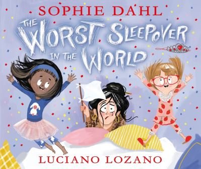Cover for Sophie Dahl · The Worst Sleepover in the World (Hardcover Book) (2021)