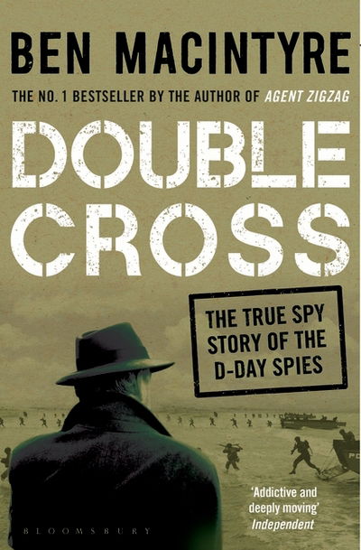 Double Cross: The True Story of The D-Day Spies - Ben Macintyre - Böcker - Bloomsbury Publishing PLC - 9781408885413 - 22 september 2016