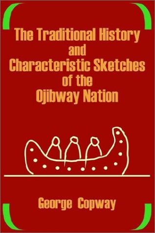 Cover for George Copway · The Traditional History and Characteristic Sketches of the Ojibway Nation (Paperback Book) (2002)