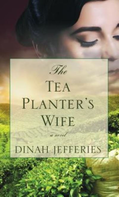 Cover for Dinah Jefferies · The Tea Planter's Wife (Hardcover Book) (2017)