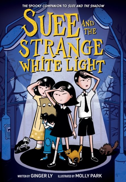 Cover for Ginger Ly · Suee and the Strange White Light (Suee and the Shadow Book #2) - Suee and the Shadow (Hardcover Book) (2023)