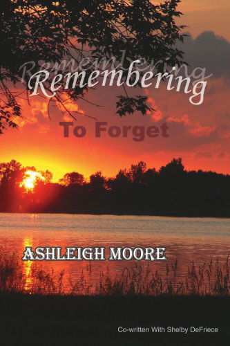 Cover for Ashley Moore · Remembering to Forget:: a Mother and Daughter's Journey After Suicide (Paperback Book) (2006)