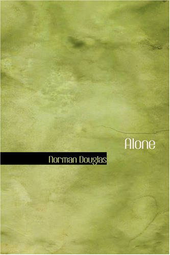Alone - Norman Douglas - Books - BiblioBazaar - 9781426423413 - May 29, 2008