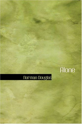Alone - Norman Douglas - Livros - BiblioBazaar - 9781426423413 - 29 de maio de 2008