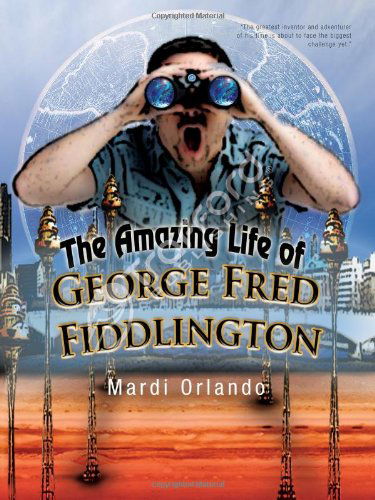 Cover for Mardi Orlando · The Amazing Life of George Fred Fiddlington (Paperback Book) (2010)