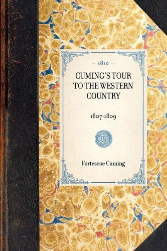 Cuming's Tour to the Western Country (1807-1809) (Travel in America) - Fortescue Cuming - Bøger - Applewood Books - 9781429000413 - 30. januar 2003