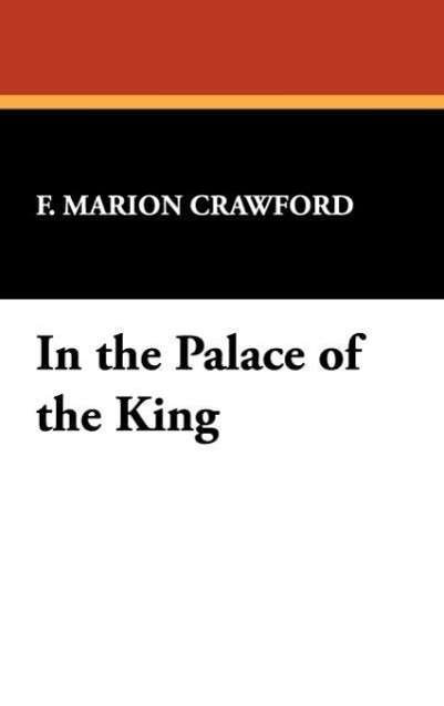 Cover for F. Marion Crawford · In the Palace of the King (Hardcover Book) (2007)