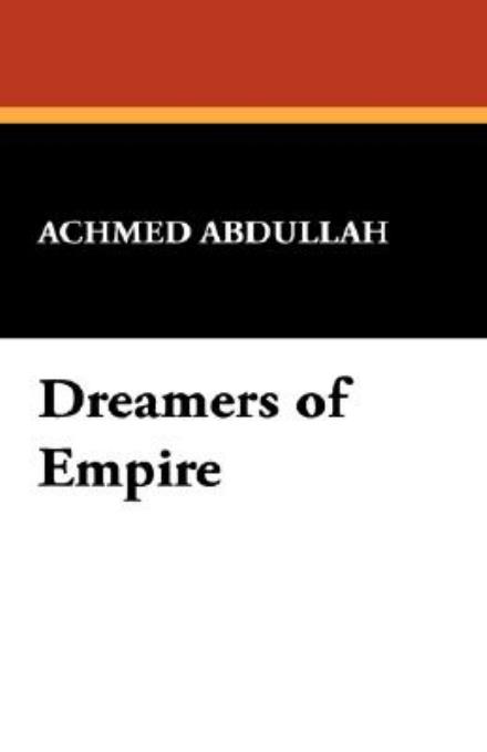 Cover for Achmed Abdullah · Dreamers of Empire (Paperback Book) (2024)