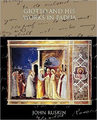 Giotto and His Works in Padua - John Ruskin - Książki - Book Jungle - 9781438514413 - 7 kwietnia 2009