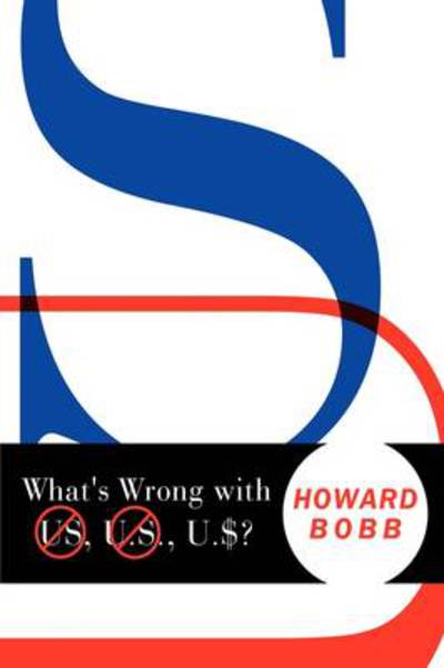 Cover for Howard Bobb · What's Wrong with Us, U.s., U.$? (Hardcover Book) (2009)