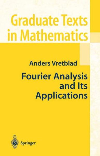 Cover for Anders Vretblad · Fourier Analysis and Its Applications - Graduate Texts in Mathematics (Paperback Book) [Softcover Reprint of the Original 1st Ed. 2003 edition] (2010)