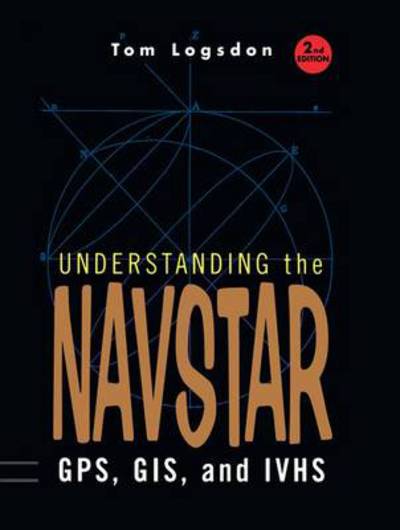 Cover for Tom Logsdon · Understanding the Navstar: GPS, GIS, and IVHS (Paperback Book) [Softcover reprint of hardcover 2nd ed. 1995 edition] (2010)