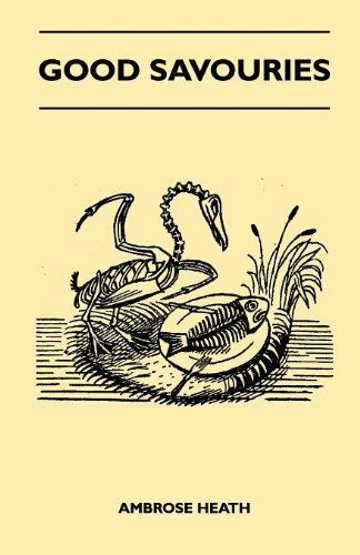 Cover for Ambrose Heath · Good Savouries (Paperback Book) (2010)