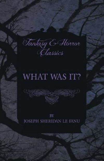 Cover for Joseph Sheridan le Fanu · What Was It? (Paperback Book) (2012)