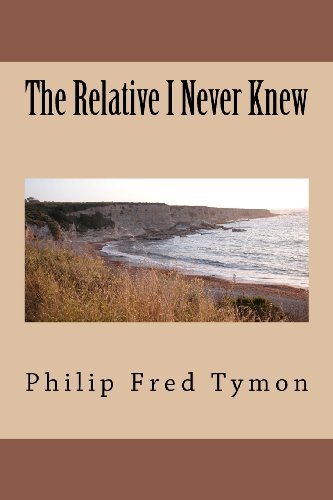 Philip Fred Tymon · The Relative I Never Knew (Paperback Book) (2009)