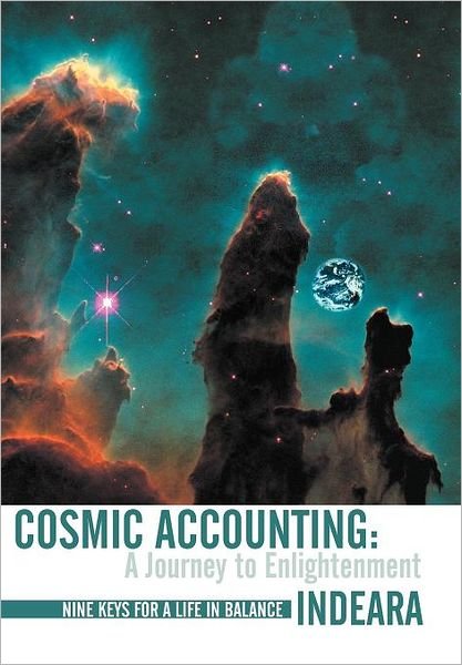 Cover for Indeara Hanoomansingh · Cosmic Accounting: a Journey to Enlightenment Nine Keys for a Life in Balance (Hardcover Book) (2012)