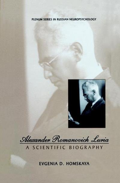 Cover for Evgenia D. Homskaya · Alexander Romanovich Luria: A Scientific Biography - Plenum Series in Russian Neuropsychology (Taschenbuch) [Softcover reprint of the original 1st ed. 2001 edition] (2013)