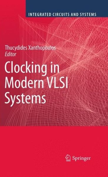 Cover for Thucydides Xanthopoulos · Clocking in Modern VLSI Systems - Integrated Circuits and Systems (Pocketbok) [2009 edition] (2012)