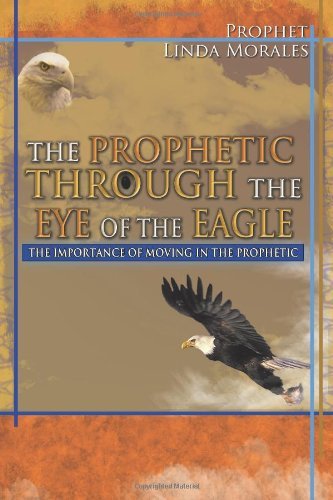 Cover for Linda Morales · The Prophetic Through the Eye of the Eagle (Paperback Bog) (2012)