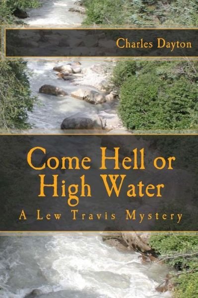 Cover for Charles Dayton · Come Hell or High Water (Paperback Book) (2012)