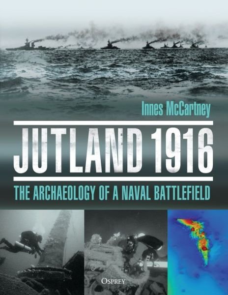 Cover for Innes McCartney · Jutland 1916: The Archaeology of a Naval Battlefield (Innbunden bok) (2018)