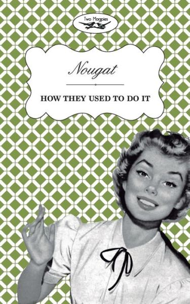 Cover for Two Magpies Publishing · Nougat - How They Used to Do It (Paperback Book) (2013)